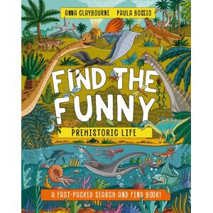 Hachette Children's Group Find The Funny: Prehistoric Life : A Fact-Packed Search And Find Book!