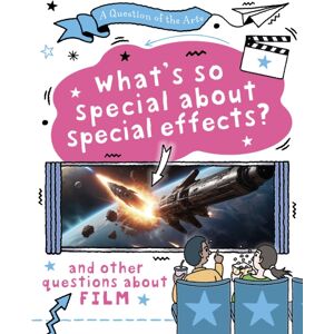Hachette Children's Group A Question Of The Arts: What'S So Special About Special Effects? (And Other Questions About Film)