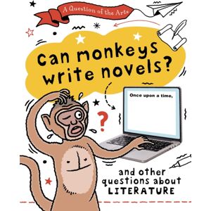 Hachette Children's Group A Question Of The Arts: Can Monkeys Write Novels? (And Other Questions About Literature)