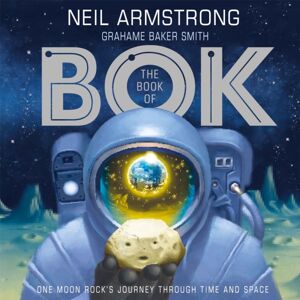 Hachette Children's Group The Book Of Bok : One Moon Rock'S Journey Through Time And Space