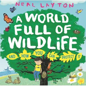 Hachette Children's Group Eco Explorers: A World Full Of Wildlife : And How You Can Protect It