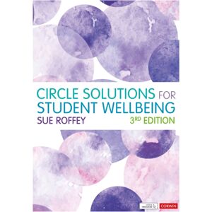 Sage Publications Ltd Circle Solutions For Student Wellbeing : Relationships, Resilience And Responsibility