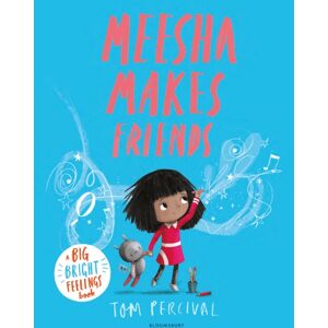 Bloomsbury Publishing PLC Meesha Makes Friends : A Big Bright Feelings Book