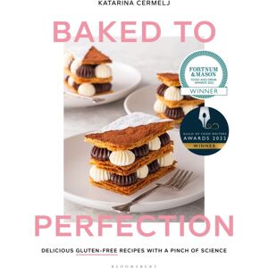 Bloomsbury Publishing PLC Baked To Perfection : Winner Of The Fortnum & Mason Food And Drink Awards 2022