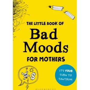 Bloomsbury Publishing PLC The Little Book Of Bad Moods For Mothers : The Activity Book To Save You From Going Bonkers