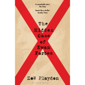 Bloomsbury Publishing PLC The Hidden Case Of Ewan Forbes : The Transgender Trial That Threatened To Upend The British Establishment