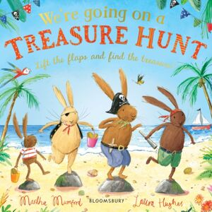Bloomsbury Publishing PLC We'Re Going On A Treasure Hunt : A Lift-The-Flap Adventure
