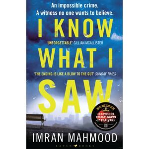 Bloomsbury Publishing PLC I Know What I Saw : The Gripping Thriller From The Author Of Bbc1'S You Don'T Know Me