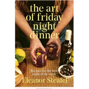 Bloomsbury Publishing PLC The Art Of Friday Night Dinner : Recipes For The Night Of The Week