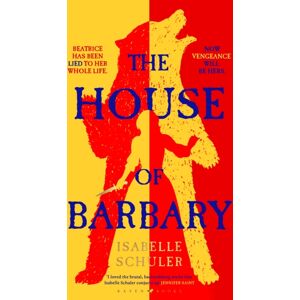 Bloomsbury Publishing PLC The House Of Barbary : The Fierce, Feminist Retelling Of Bluebeard