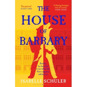 Bloomsbury Publishing PLC The House Of Barbary : The Fierce, Feminist Retelling Of Bluebeard