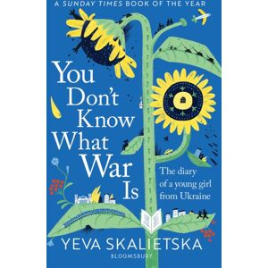 Bloomsbury Publishing PLC You Don'T Know What War Is : The Diary Of A Young Girl From Ukraine