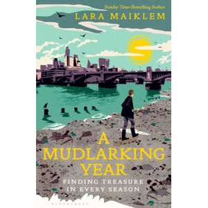Bloomsbury Publishing PLC A Mudlarking Year : Finding Treasure In Every Season
