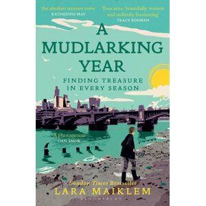 Bloomsbury Publishing PLC A Mudlarking Year : Finding Treasure In Every Season