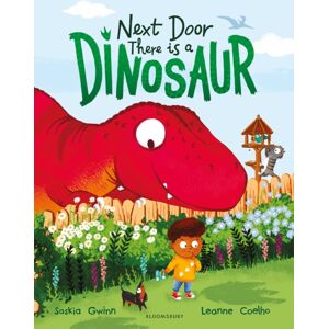 Bloomsbury Publishing PLC Next Door There Is A Dinosaur