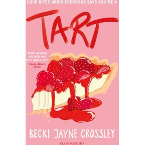 Bloomsbury Publishing PLC Tart : 'A Heartwarming Story, Bursting With Queer Joy' - Simon James Green