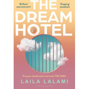 Bloomsbury Publishing PLC The Dream Hotel : Longlisted For The Women'S Prize For Fiction 2025