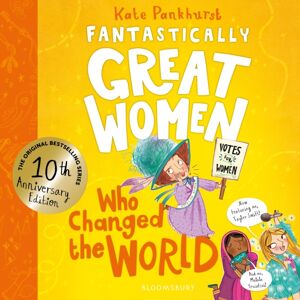 Bloomsbury Publishing PLC Fantastically Great Women Who Changed The World : Celebrating 10 Years Of The Genre-Defining Classic – With Bonus Content!