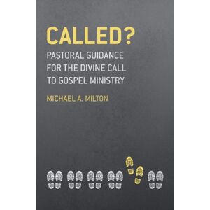 Christian Focus Publications Ltd Called? : Pastoral Guidance For The Divine Call To Gospel Ministry