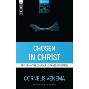 Christian Focus Publications Ltd Chosen In Christ : Revisiting The Contours Of Predestination