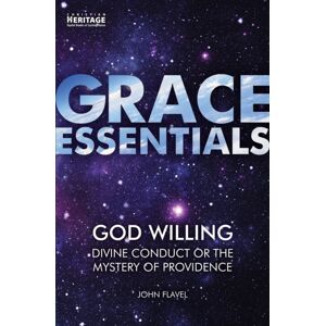 Christian Focus Publications Ltd God Willing : Divine Conduct Or The Mystery Of Providence