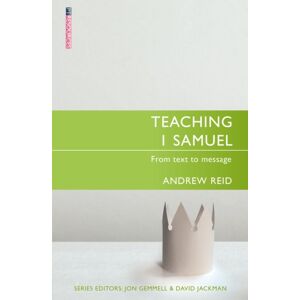 Christian Focus Publications Ltd Teaching 1 Samuel : From Text To Message