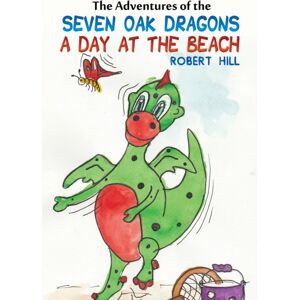 Austin Macauley Publishers The Adventures Of The Seven Oak Dragons : A Day At The Beach