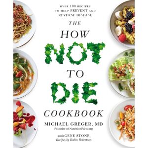 Pan Macmillan The How Not To Die Cookbook : Over 100 Recipes To Help Prevent And Reverse Disease