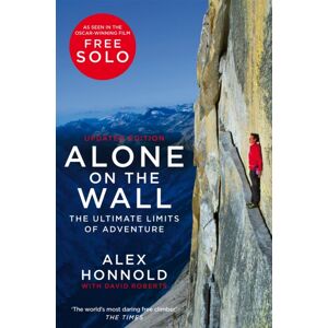 Pan Macmillan Alone On The Wall : The Ultimate Limits Of Adventure