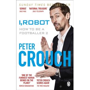Ebury Publishing I, Robot : How To Be A Footballer 2