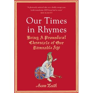 Vintage Publishing Our Times In Rhymes : Being A Prosodical Chronicle Of Our Damnable Age