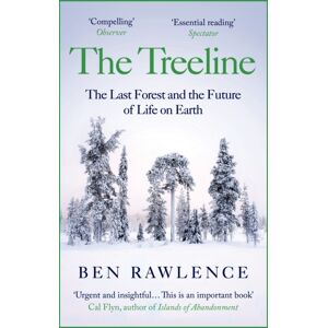 Vintage Publishing The Treeline : The Last Forest And The Future Of Life On Earth