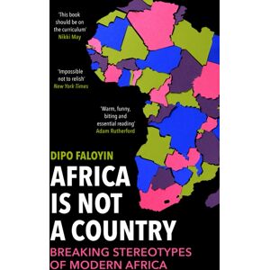 Vintage Publishing Africa Is Not A Country : Breaking Stereotypes Of Modern Africa