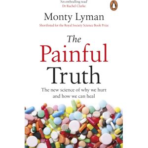 Transworld Publishers Ltd The Painful Truth : The Science Of Why We Hurt And How We Can Heal