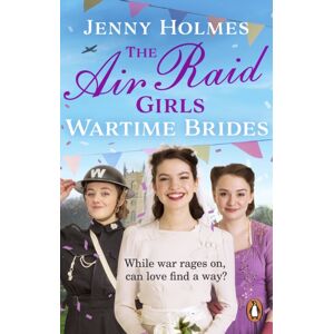 Transworld Publishers Ltd The Air Raid Girls: Wartime Brides : An Uplifting And Joyful Wwii Saga Romance (The Air Raid Girls Book 3)