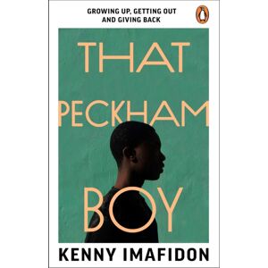 Transworld Publishers Ltd That Peckham Boy : Growing Up, Getting Out And Giving Back
