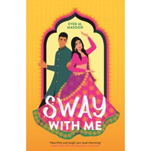 Hodder & Stoughton Sway With Me : A Gorgeous Romcom For Fans Of Sandhya Menon And Jenny Han