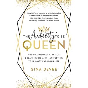 John Murray Press The Audacity To Be Queen : The Unapologetic Art Of Dreaming Big And Manifesting Your Most Fabulous Life