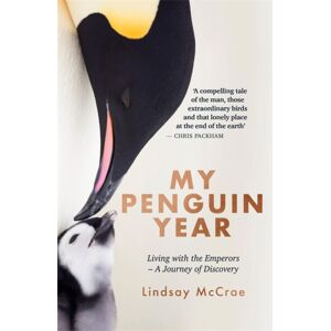 Hodder & Stoughton My Penguin Year : Living With The Emperors - A Journey Of Discovery