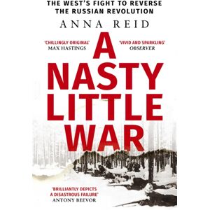 John Murray Press A Nasty Little War : The West'S Fight To Reverse The Russian Revolution