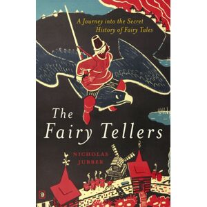 John Murray Press The Fairy Tellers : A Journey Into The Secret History Of Fairy Tales