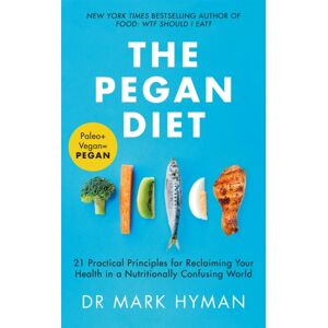 Hodder & Stoughton The Pegan Diet : 21 Practical Principles For Reclaiming Your Health In A Nutritionally Confusing World