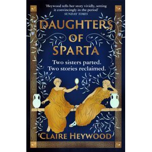 Hodder & Stoughton Daughters Of Sparta : A Tale Of Secrets, Betrayal And Revenge From Mythology'S Most Vilified Women