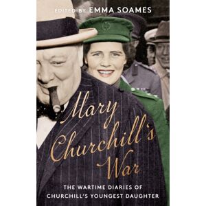 John Murray Press Mary Churchill'S War : The Wartime Diaries Of Churchill'S Youngest Daughter