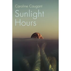 Hodder & Stoughton Sunlight Hours : Three Women United By The Secrets Of A River . . .