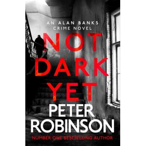Hodder & Stoughton Not Dark Yet : The 27th Dci Banks Novel From The Master Of The Police Procedural
