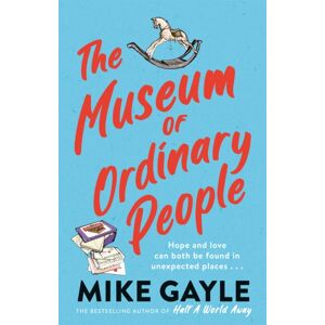 Hodder & Stoughton The Museum Of Ordinary People : The Uplifting Novel From The selling Author Of Half A World Away