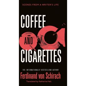 John Murray Press Coffee And Cigarettes : Scenes From A Writer'S Life