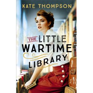 Hodder & Stoughton The Little Wartime Library : A Gripping, Heart-Wrenching Ww2 Page-Turner Based On Real Events