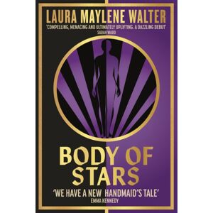 Hodder & Stoughton Body Of Stars : Searing And Thought-Provoking - The Most Addictive Novel You'Ll Read All Year
